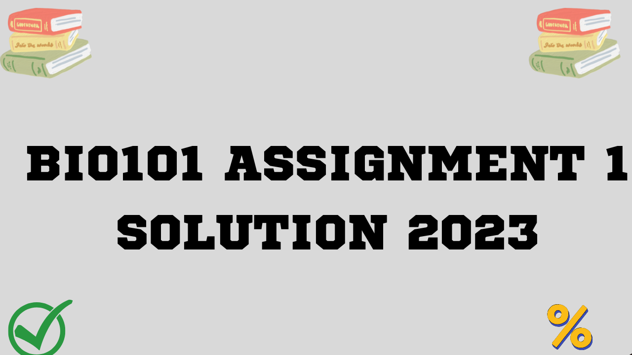 Bio101 Assignment 1 Solution 2023
